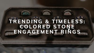 Trending & Timeless: Colored Stone Engagement Rings